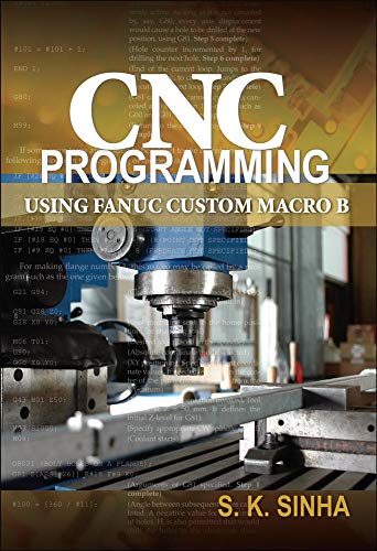 CNC Programming using Fanuc Custom Macro B by S.K Sinha, McGraw-Hill Education