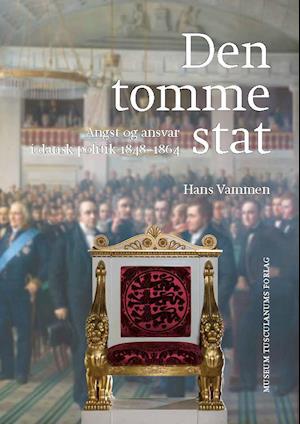 Den tomme stat - Angst og ansvar i dansk politik 1848-1864