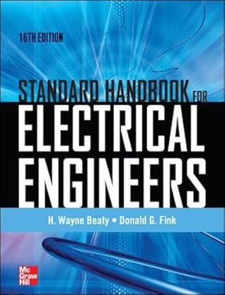 Standard Handbook for Electrical Engineers Sixteenth Edition by H. Wayne Beaty, McGraw-Hill Education