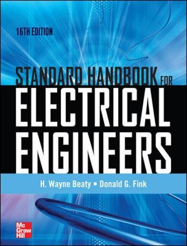 Standard Handbook for Electrical Engineers Sixteenth Edition by H. Wayne Beaty, McGraw-Hill Education