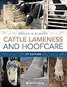Cattle Lameness and Hoofcare: An Illustrated Guide (3rd Edition) by Roger W. Blowey, 5m Publishing