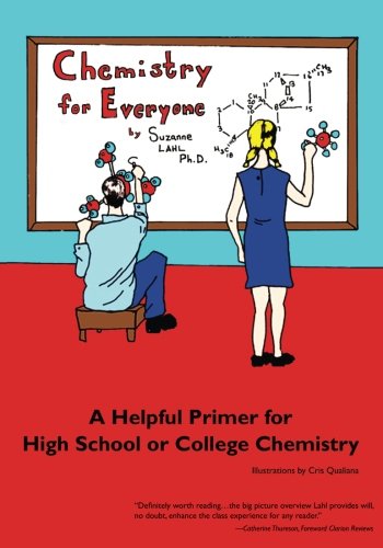 Chemistry for Everyone: A Helpful Primer for High School or College Chemistry by Suzanne Lahl, Tuxedo Publishing
