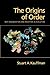 The Origins of Order: Self-Organization and Selection in Evolution