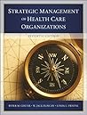 The Strategic Management of Health Care Organizations by Peter M. Ginter, Jossey-Bass