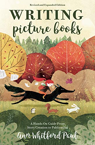 Writing Picture Books Revised and Expanded Edition: A Hands-On Guide From Story Creation to Publication by Ann Whitford Paul, Writer's Digest Books