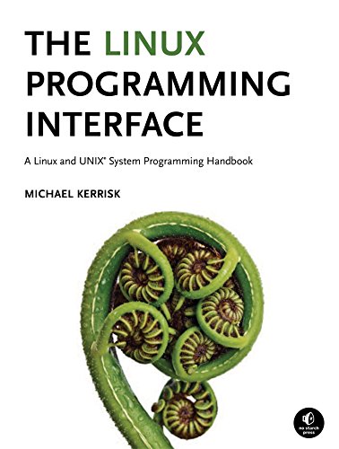 The Linux Programming Interface: A Linux and UNIX System Programming Handbook by Michael Kerrisk, No Starch Press