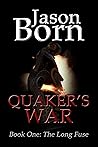 Quaker's War (The Long Fuse Book 1) Book cover for Quaker's War (The Long Fuse Book 1)