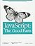 JavaScript: The Good Parts by Douglas Crockford, O'Reilly Media