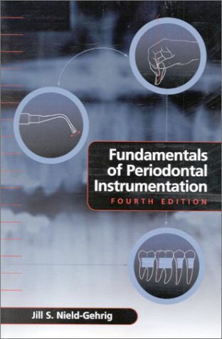 Fundamentals of Periodontal Instrumentation by Jill S. Nield-Gehrig, LWW