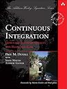 Continuous Integration: Improving Software Quality and Reducing Risk by Paul M. Duvall, Addison-Wesley Professional