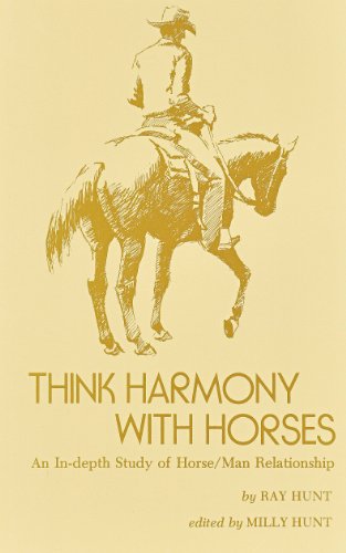 Think Harmony With Horses: An In-Depth Study of Horse/Man Relationship by Ray Hunt, Pioneer Publishing Company