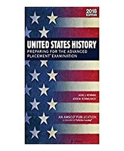 United States History: Preparing for the Advanced Placement Examination, 2018 Edition by John J Newman, Perfection Learning