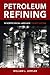 Petroleum Refining in Nontechnical Language by William Leffler, PennWell Corp.