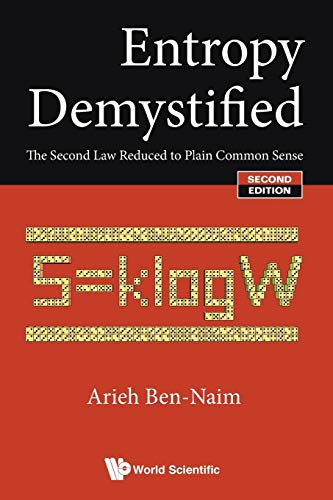 Entropy Demystified: The Second Law Reduced To Plain Common Sense (Second Edition) by Arieh Ben-Naim, Wspc
