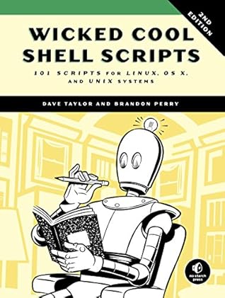 Wicked Cool Shell Scripts, 2nd Edition: 101 Scripts for Linux, OS X, and UNIX Systems by Dave Taylor, No Starch Press