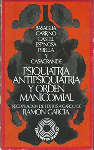 Psiquiatría, Antipsiquiatría y Orden Manicomial (Paperback)
