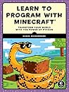 Learn to Program with Minecraft: Transform Your World with the Power of Python by Craig Richardson, No Starch Press Learn to Program with Minecraft: Transform Your World with the Power of Python by Craig Richardson, No Starch Press