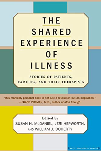 The Shared Experience Of Illness: Stories of Patients, Families, and Their Therapists by Susan H. Mcdaniel, Basic Books