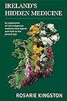 Ireland's Hidden Medicine by Rosarie Kingston