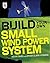 Build Your Own Small Wind Power System