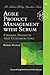 Agile Product Management with Scrum: Creating Products that Customers Love (Addison-Wesley Signature Series (Cohn)) by Roman Pichler, Addison-Wesley Professional