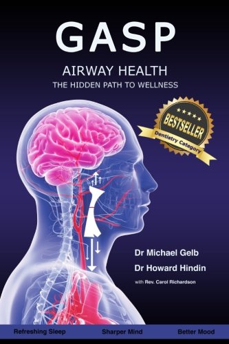 Gasp!: Airway Health - The Hidden Path To Wellness by Dr Michael Gelb, CreateSpace Independent Publishing Platform