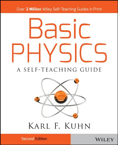 Basic Physics: A Self-Teaching Guide (Wiley Self-Teaching Guides Book 167) by Karl F. Kuhn, Wiley