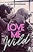 Love me wild