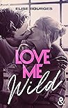 Love me wild by Elise Bourges
