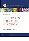 Children's Literature in Action: A Librarian's Guide, 3rd Edition (Library and Information Science Text Series) by Sylvia M. Vardell, Libraries Unlimited