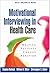 Motivational Interviewing in Health Care: Helping Patients Change Behavior (Applications of Motivational Interviewing) by Stephen Rollnick, The Guilford Press