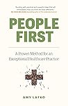 People First: A Proven Method for an Exceptional Healthcare Practice