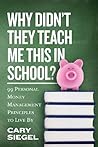why-didn-t-they-teach-me-this-in-school-99-personal-money-management-principles-to-live-by-by-cary-s
