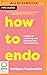 How to Endo by Bridget Hustwaite