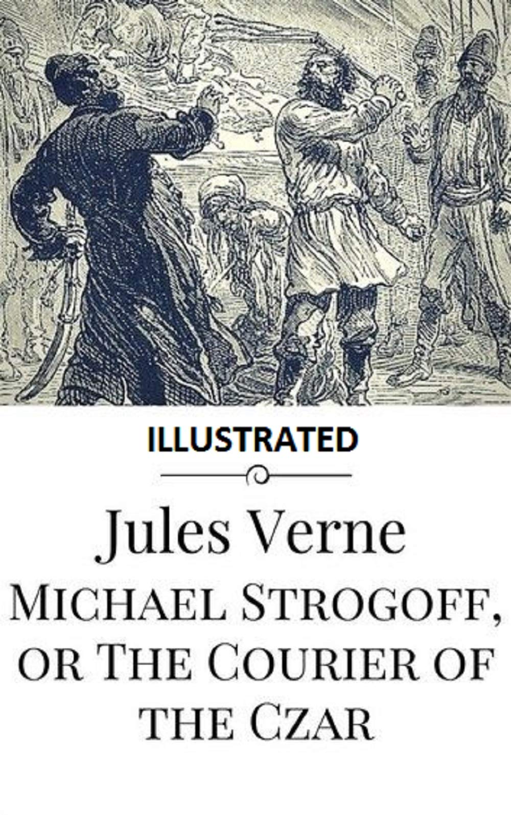 Michael Strogoff, or The Courier of the Czar