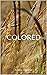 Colored: A Collection of Poetry