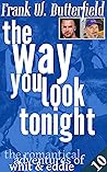 The Way You Look Tonight (The Romantical Adventures of Whit and Eddie #10)