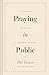 Praying in Public: A Guidebook for Prayer in Corporate Worship