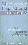 Greatest Inspirational Quotes: 365 days to more Happiness, Success, and Motivation by Joe Tichio, CreateSpace Independent Publishing Platform