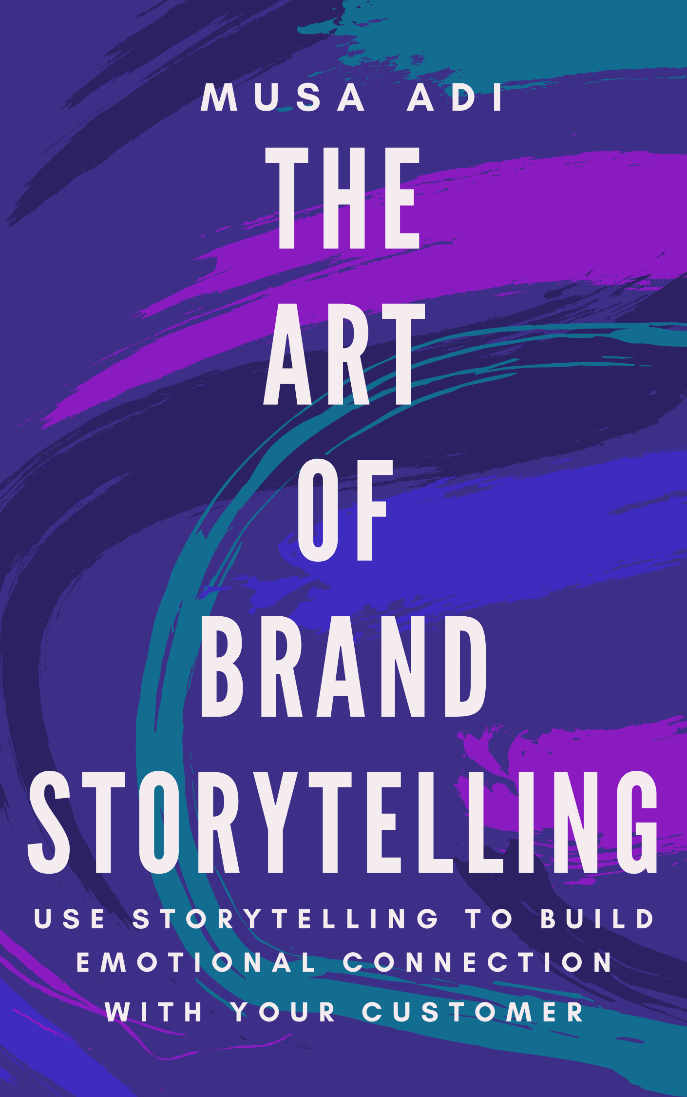 THE ART OF BRAND STORYTELLING: Use Storytelling To Build Emotional Connection With Your Customer