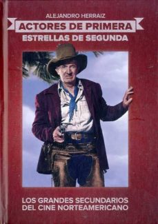 Actores de primera, estrellas de segunda. Los grandes secundarios del cine norteamericano