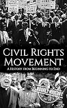 Civil Rights Movement: A History from Beginning to End Book cover for Civil Rights Movement: A History from Beginning to End