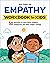 Empathy Workbook for Kids: 50 Activities to Learn About Kindness, Compassion, and Other People's Feelings (Health and Wellness Workbooks for Kids)