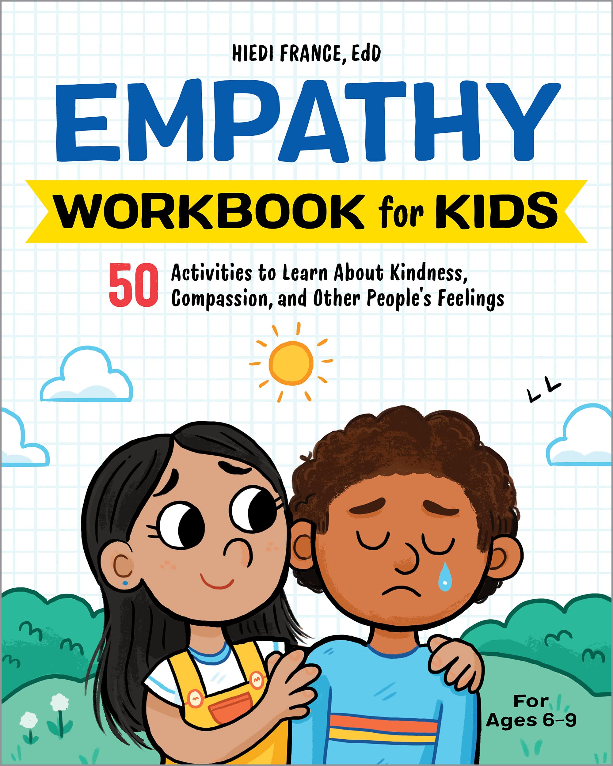 Empathy Workbook for Kids: 50 Activities to Learn About Kindness, Compassion, and Other People's Feelings (Health and Wellness Workbooks for Kids)