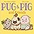Pug & Pig and Friends