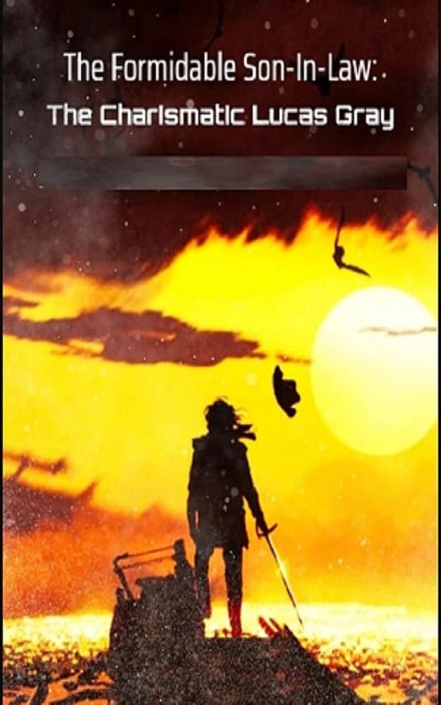 The Formidable Son-In-Law: The Charismatic Lucas Gray (Karen In Trouble As Amelia Is Kidnapped)