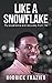Like a snowflake by Rodrick Frazier