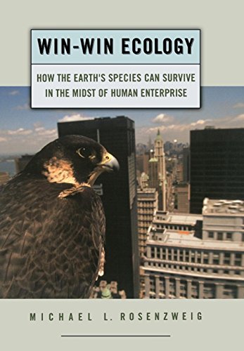 Win-Win Ecology: How the Earth's Species Can Survive in the Midst of Human Enterprise by Michael L. Rosenzweig, Oxford University Press