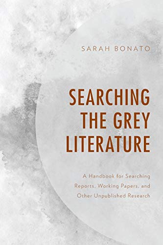 Searching the Grey Literature (Medical Library Association Books Series) by Sarah Bonato, RL
