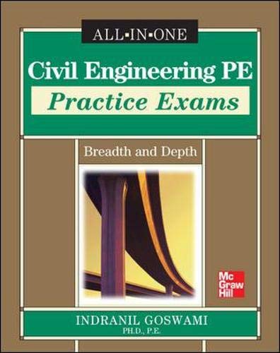 Civil Engineering PE Practice Exams: Breadth and Depth by Indranil Goswami, McGraw-Hill Education
